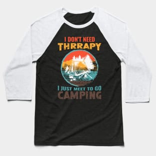 I Don't Need Thrrapy Baseball T-Shirt